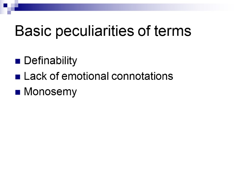 Basic peculiarities of terms Definability Lack of emotional connotations Monosemy